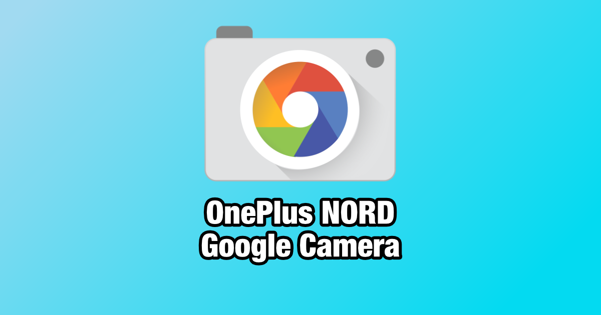 Google Camera for the OnePlus Nord